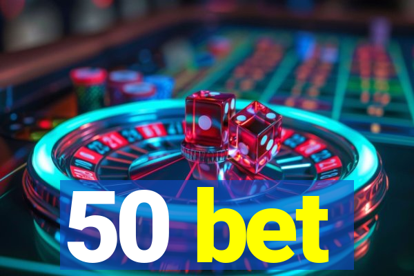 50 bet